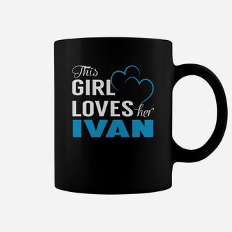 This Girl Loves Her Ivan Name Shirts Coffee Mug - Seseable