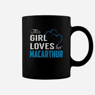 This Girl Loves Her Macarthur Name Shirts Coffee Mug - Seseable