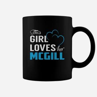 This Girl Loves Her Mcgill Name Shirts Coffee Mug - Seseable