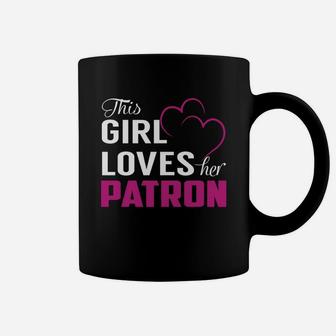 This Girl Loves Her Patron Name Shirts Coffee Mug - Seseable