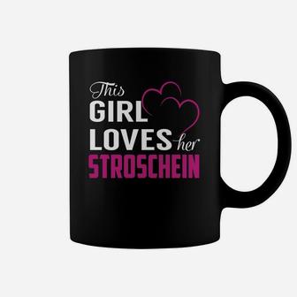 This Girl Loves Her Stroschein Name Shirts Coffee Mug - Seseable