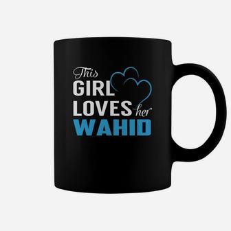 This Girl Loves Her Wahid Name Shirts Coffee Mug - Seseable