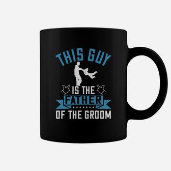 This Guy Is The Father Of The Groom Coffee Mug - Seseable