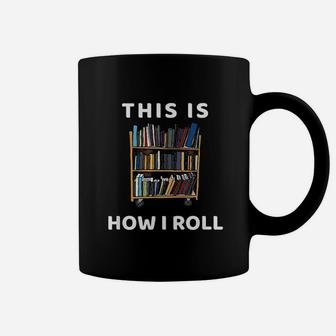 This Is How I Roll Librarian Bookworm Reading Art Coffee Mug - Seseable