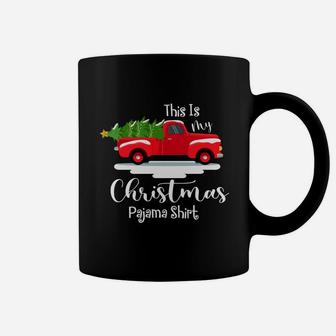 This Is My Christmas Pajama Shirt Red Truck And Christmas Tree Coffee Mug - Seseable