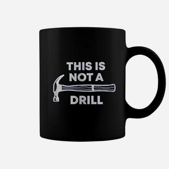 This Is Not A Drill Funny Sarcastic Father Dad Joke Coffee Mug - Seseable