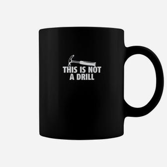 This Is Not A Drill Tools Hammer Builder Woodworking Coffee Mug - Seseable