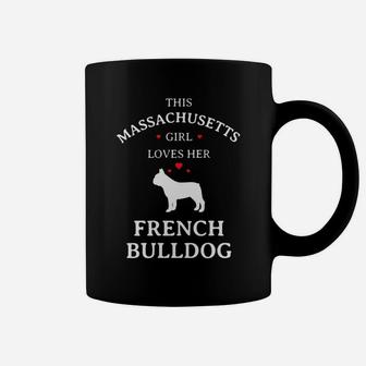 This Massachusetts Girl Loves Her French Bulldog Dog Coffee Mug - Seseable
