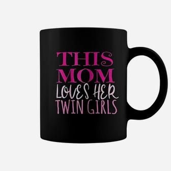 This Mom Loves Her Twin Girls Mom Mother Of Twins Coffee Mug - Seseable