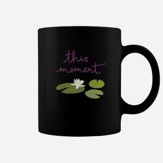 This Moment Lily Pad Inspirational Coffee Mug - Seseable