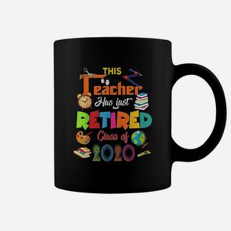 This Teacher Has Just Retired Class Of 2020 Retirement Gifts Coffee Mug - Seseable