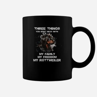 Three Things You Dont Mess With My Family My Freedom My Rottweiler Coffee Mug - Seseable