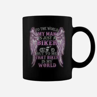 To The World My Man Is Just A Biker But To Me That Biker Is My World Coffee Mug - Seseable