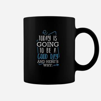 Today Is Going To Be A Good Day Theater Musical Lovers Quote Coffee Mug - Seseable