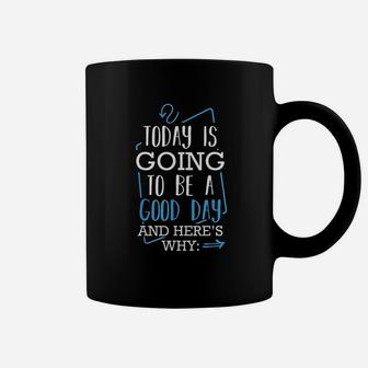 Today Is Going To Be A Good Day Theater Musical Lovers Quote Coffee Mug - Seseable