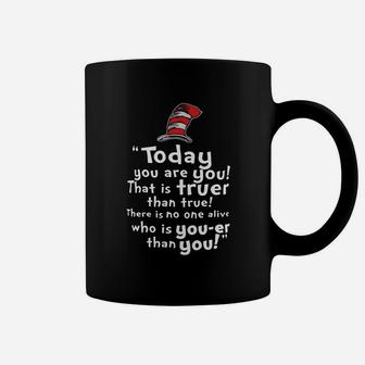 Today You Are You That Is Truer Than True There Is No One Alive Coffee Mug - Seseable