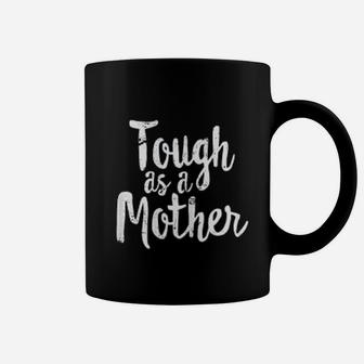Tough As A Mother Funny Workout Mothers Day Coffee Mug - Seseable