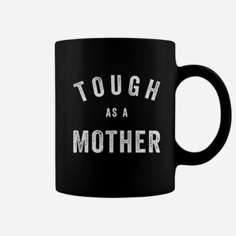 Tough As A Mother Mom Gift birthday Coffee Mug - Seseable