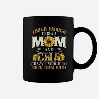 Tough Enough To Be A Mom And Cna Enough To Rock Them Both Coffee Mug - Seseable
