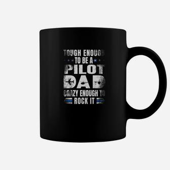 Tough Enough To Be A Pilot Dad Funny Fathers Day Gift Premium Coffee Mug - Seseable