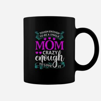 Tough Enough To Be A Single Mom Coffee Mug - Seseable