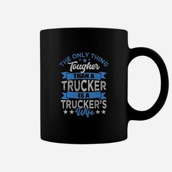 Tough Trucker Wife Tougher Than A Trucker Coffee Mug - Seseable