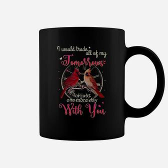 Trade All Of My Tomorrows For One More Day With You Coffee Mug - Seseable