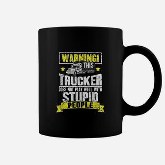 Truck Driver Gift Warning This Trucker Does Not Play Well Coffee Mug - Seseable