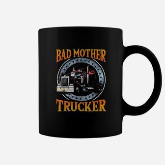 Trucker Gifts Tractor Trailer Truck 18 Wheeler Bad Mother Coffee Mug - Seseable