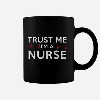 Trust Me I Am A Nurse, funny nursing gifts Coffee Mug - Seseable