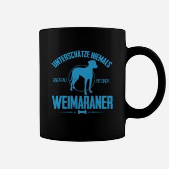 Unterschätze Niemals Eine Frau Mit Weimaraner Tassen - Seseable