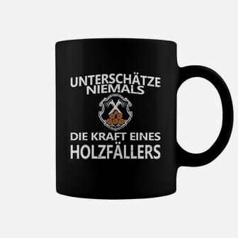 Unterschüchze Niemals Holzfäller Tassen - Seseable