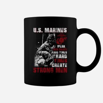 Us Marines Weak Men Creat Hard Times Hard Times Coffee Mug - Seseable