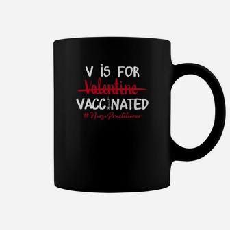 V Is For Vaccinated Not Valentine Nurse Practitioner Coffee Mug - Seseable
