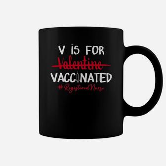V Is For Vaccinated Not Valentine Registered Nurse Coffee Mug - Seseable