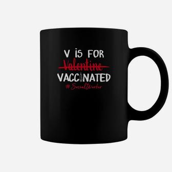 V Is For Vaccinated Not Valentine Social Worker Coffee Mug - Seseable