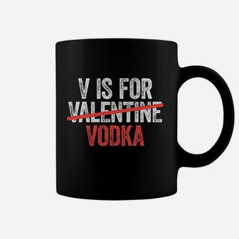 V Is For Vodka Anti Valentines Day Drinking Coffee Mug - Seseable
