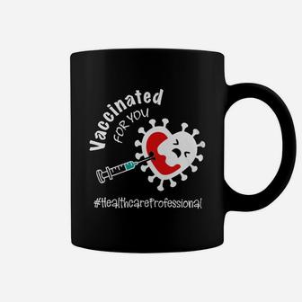 Vaccinated For You Healthcare Professional Coffee Mug - Seseable