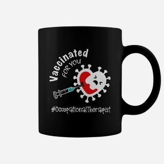 Vaccinated For You Occupational Therapist Coffee Mug - Seseable