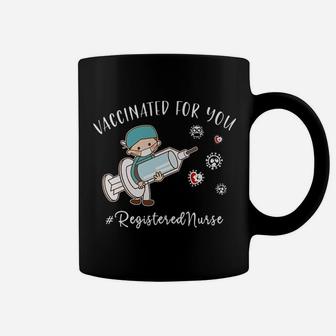 Vaccinated For You Registered Nurse Coffee Mug - Seseable