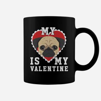 Valentines Day My Dog Is My Valentine Pug Coffee Mug - Seseable