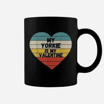 Valentines Day My Yorkie Is My Valentine Dog Mom Dad For Him Coffee Mug - Seseable