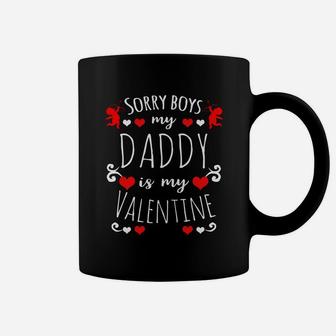 Valentines Day Sorry Boys My Daddy Is My Valentine Coffee Mug - Seseable