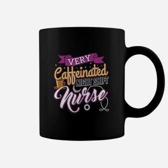 Very Caffeinated Night Shift Nurse Coffee Lover Nursing Coffee Mug - Seseable