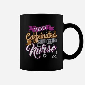 Very Caffeinated Night Shift Nurse Coffee Lover Nursing Gift Coffee Mug - Seseable
