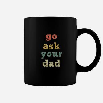 Vintage Go Ask Your Dad Mom Life Mothers Day Holiday Coffee Mug - Seseable