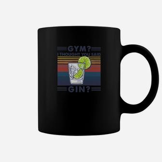 Vintage Gym I Thought You Said Gin Coffee Mug - Seseable