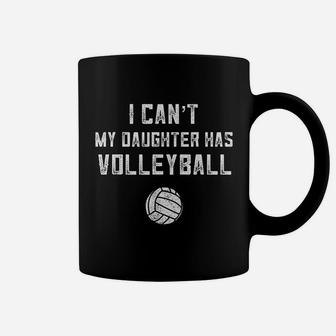 Volleyball Mom Gift I Cant My Daughter Has Volleyball Dad Coffee Mug - Seseable