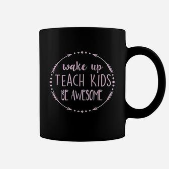 Wake Up Teach Kids Be Awesome Cute Teacher Funny Gift Coffee Mug - Seseable