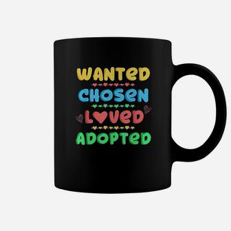 Wanted Chosen Loved Adopted Adoption Day Gift Coffee Mug - Seseable